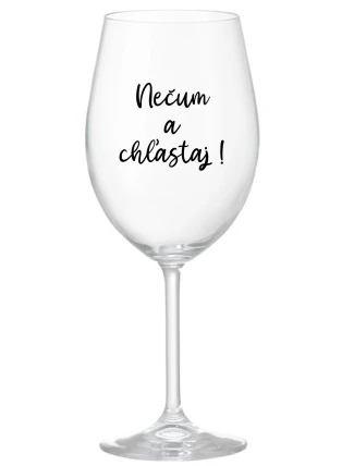 NEČUM A CHĽASTAJ! - priehľadný pohár na víno 350 ml