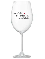 ...PROTOŽE BÝT SVĚDKYNĚ NENÍ PRDEL... - čirá sklenice na víno 350 ml