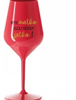 Byť matkou je niekedy obed! - červený nerozbitný pohár na víno 470 ml