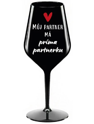 MŮJ PARTNER MÁ PRIMA PARTNERKU - černá nerozbitná sklenice na víno 470 ml