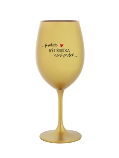 PROTOŽE BÝT ŘIDIČKA NENÍ PRDEL - zlatá sklenice na víno 350 ml
