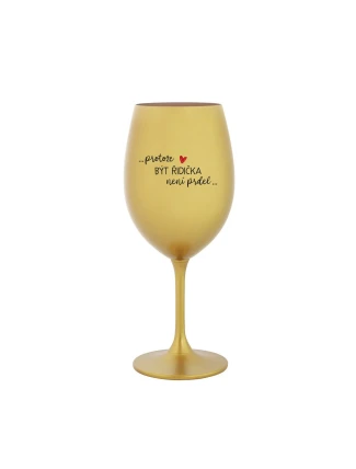 PROTOŽE BÝT ŘIDIČKA NENÍ PRDEL - zlatá sklenice na víno 350 ml