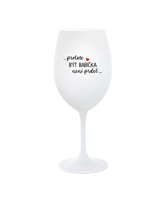 ...KEĎŽE BYŤ DIEŤAŤOM NIE JE ŽART... - pohár na biele víno 350 ml
