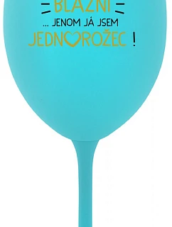 KAŽDÝ JE KRÁSNY... JA SOM JEDINÝ! - tyrkysový pohár na víno 350 ml