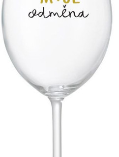 MOJE ODMĚNA - čirá sklenice na víno 350 ml