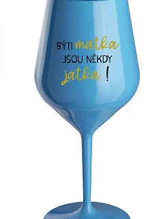 Byť matkou je niekedy obed! - modrý nerozbitný pohár na víno 470 ml