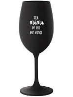 JA SOM MAMA, DVA DEKY FAKT NESTAČIA - čierny pohár na víno 350 ml