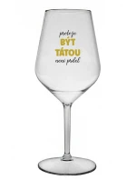 PROTOŽE BÝT TÁTOU NENÍ PRDEL - čirá nerozbitná sklenice na víno 470 ml