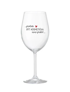 PROTOŽE BÝT KOSMETIČKA NENÍ PRDEL - čirá sklenice na víno 350 ml