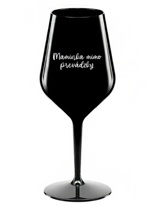 MAMINKA MIMO PREVÁDZKY - čierny nerozbitný pohár na víno 470 ml