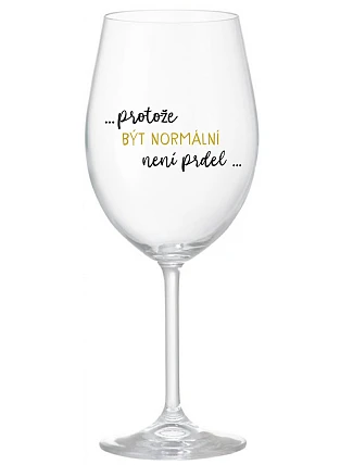 ...KEĎŽE BYŤ NORMÁLNY NIE JE PRELIMINÁRNE... - číry pohár na víno 350 ml