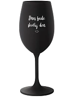 TODAY WILL BE A GREAT DAY - čierny pohár na víno 350 ml