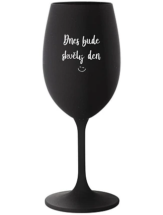 TODAY WILL BE A GREAT DAY - čierny pohár na víno 350 ml