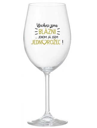 KAŽDÝ JE KRÁSNY... JA SOM JEDINÝ! - číry pohár na víno 350 ml