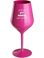 BECAUSE BEING A MOTHER IS NOT A PRDEL - ružový nerozbitný pohár na víno 470 ml