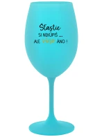 ŠTĚSTÍ SI NEKOUPÍŠ...ALE VÍNO JO! - tyrkysový pohár na víno 350 ml