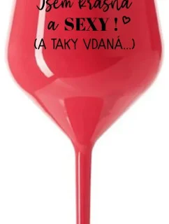 I AM BEAUTIFUL AND SEXY! (AND SO HOT...) - červený nerozbitný pohár na víno 470 ml