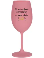 UŽ MĚ NEBAVÍ PŘEDSTÍRAT, ŽE MÁM RÁDA LIDI - růžová sklenice na víno 350 ml