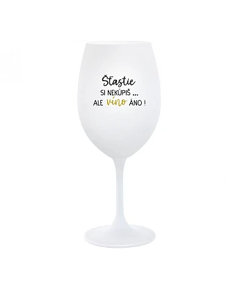 Šťastie si nekúpiš, ale môžeš si kúpiť víno! - pohár na biele víno 350 ml