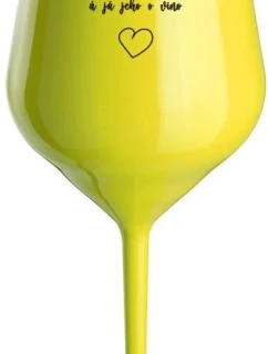 ON MĚ POŽÁDAL O RUKU A JÁ JEHO O VÍNO - žlutá nerozbitná sklenice na víno 470 ml