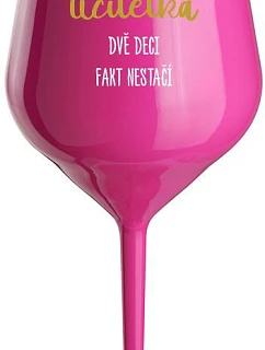 Som UČITEĽ, DVA DEKY FAKT NEPOKRAČUJÚ - ružový nerozbitný pohár na víno 470 ml