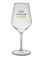 BÝŤ UČITEĽOM NIE JE PRELIMINÁRNE - číry nerozbitný pohár na víno 470 ml