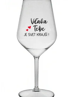 VĎAKA TEBE JE SVET KRAJŠÍ! - priehľadný nerozbitný pohár na víno 470 ml