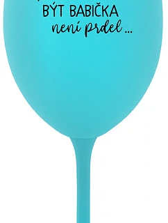 ...KEĎŽE BYŤ DIEŤAŤOM NIE JE ŽART... - tyrkysový pohár na víno 350 ml