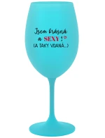 JSEM KRÁSNÁ A SEXY! (A TAKY VDANÁ...) - tyrkysová sklenice na víno 350 ml JSEM KRÁSNÁ A SEXY! (A TAKY VDANÁ...) - tyrkysová sklenice na víno 350 ml