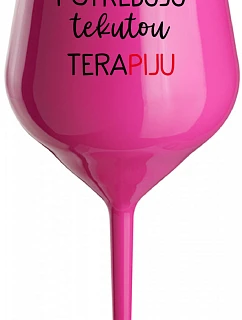 I NEED LIQUID THERAPY - ružový nerozbitný pohár na víno 470 ml