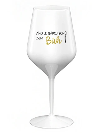 VÍNO JE NÁPOJ BOHŮ. JSEM BŮH! - bílá nerozbitná sklenice na víno 470 ml
