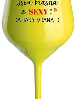 Som KRÁSNA A SEXY! (A TAK DOBRE HODNOTENÁ...) - žltý nerozbitný pohár na víno 470 ml