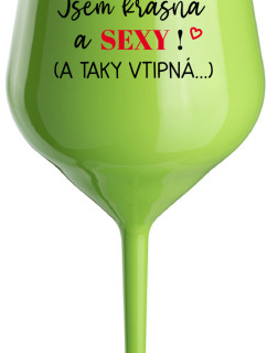 JSEM KRÁSNÁ A SEXY! (A TAKY VTIPNÁ...) - zelená nerozbitná sklenice na víno 470 ml