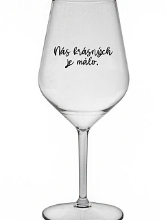 WE ARE BEAUTIFUL ARE FEW - číry nerozbitný pohár na víno 470 ml