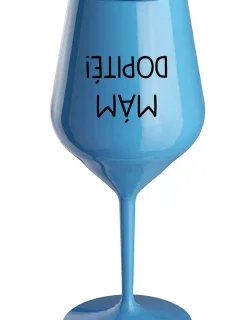 MÁM DOPITÉ! - modrý nerozbitný pohár na víno 470 ml