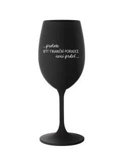 PROTOŽE BÝT FINANČNÍ PORADCE NENÍ PRDEL - černá sklenice na víno 350 ml
