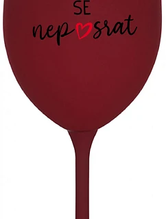 NAJDÔLEŽITEJŠIE NEZABUDNITE - burgundský pohár na víno 350 ml