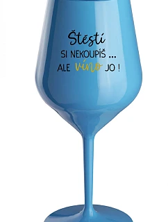 Šťastie si nekúpite, ale víno áno! - modrý nerozbitný pohár na víno 470 ml