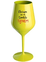 NEDÁVAJTE NA MŇA POZOR S TÓNOM - žltý nerozbitný pohár na víno 470 ml