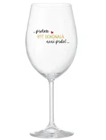 ...PROTOŽE BÝT DOKONALÁ NENÍ PRDEL... - čirá sklenice na víno 350 ml