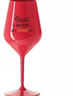 Šťastie si nekúpite, ale víno áno! - červený nerozbitný pohár na víno 470 ml