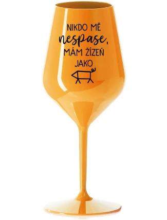 NIKDO MĚ NESPASE, MÁM ŽÍZEŇ JAKO PRASE - oranžová nerozbitná sklenice na víno 470 ml