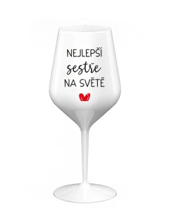 NEJLEPŠÍ SESTŘE NA SVĚTĚ - bílá nerozbitná sklenice na víno 470 ml