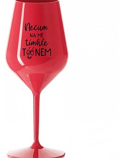 DON'T SMELL THE TONE ON ME - červený nerozbitný pohár na víno 470 ml