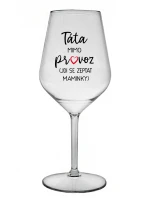 TÁTA MIMO PROVOZ (JDI SE ZEPTAT MAMINKY) - čirá nerozbitná sklenice na víno 470 ml