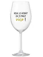 Koľko hodín? 5 minút vína! - číry pohár na víno 350 ml