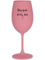 DNES BUDE SKVĚLÝ DEN - růžová sklenice na víno 350 ml
