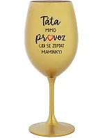 Tatínek je mimo prevádzky (ide za mamičkou) - zlatý pohár na víno 350 ml