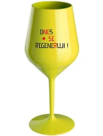 TODAY I REGENERATE! - žltý nerozbitný pohár na víno 470 ml