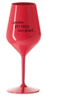 PROTOŽE BÝT TÁTOU NENÍ PRDEL - červená nerozbitná sklenice na víno 470 ml